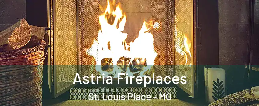 Astria Fireplaces St. Louis Place - MO