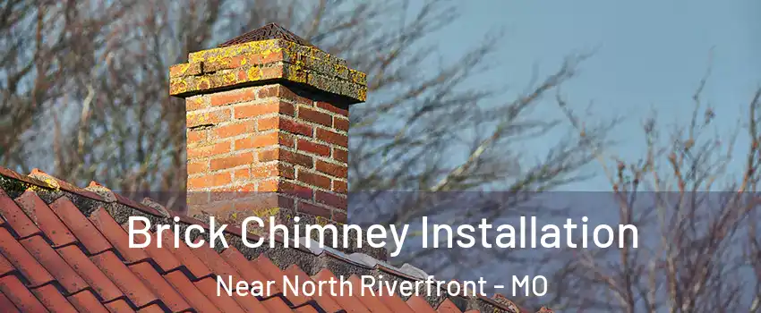 Brick Chimney Installation Near North Riverfront - MO