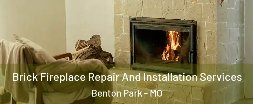 Brick Fireplace Repair And Installation Services Benton Park - MO