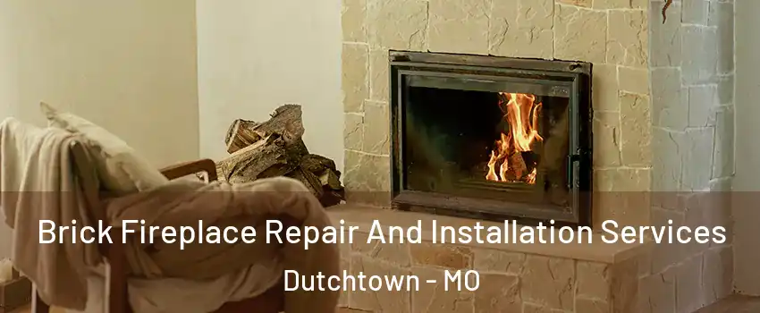 Brick Fireplace Repair And Installation Services Dutchtown - MO