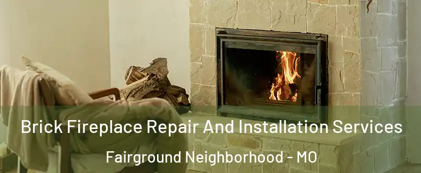 Brick Fireplace Repair And Installation Services Fairground Neighborhood - MO