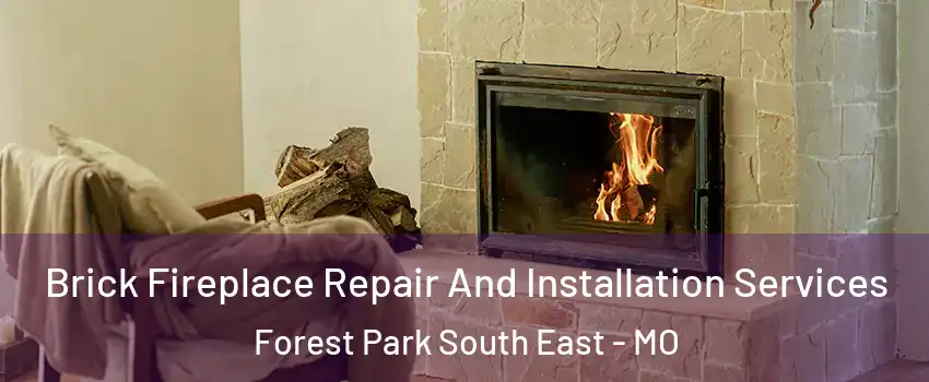 Brick Fireplace Repair And Installation Services Forest Park South East - MO