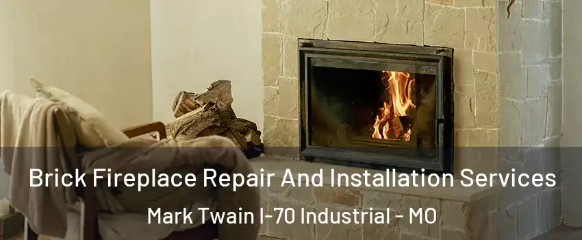 Brick Fireplace Repair And Installation Services Mark Twain I-70 Industrial - MO