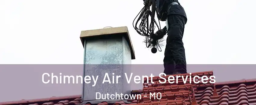 Chimney Air Vent Services Dutchtown - MO