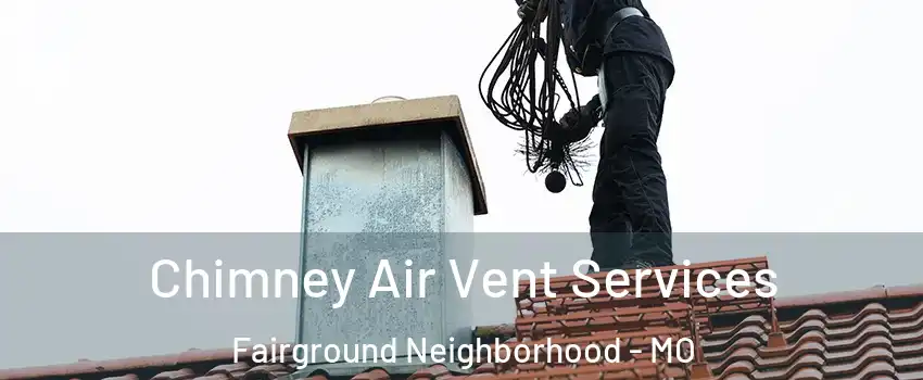 Chimney Air Vent Services Fairground Neighborhood - MO