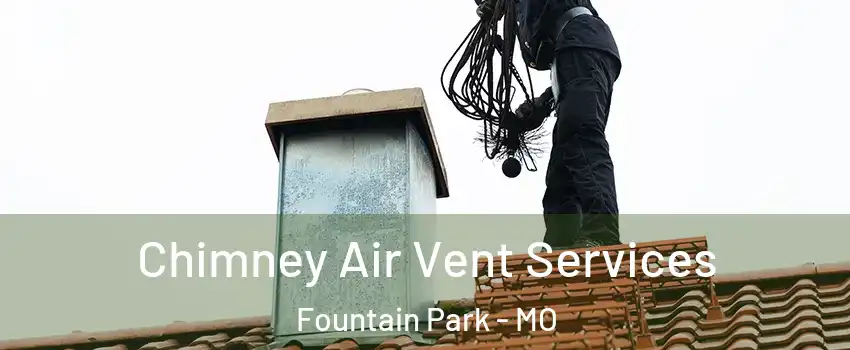 Chimney Air Vent Services Fountain Park - MO