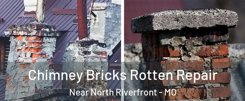 Chimney Bricks Rotten Repair Near North Riverfront - MO