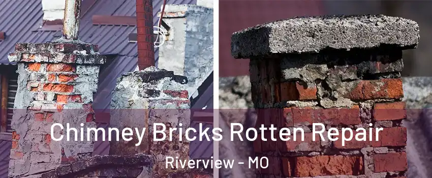 Chimney Bricks Rotten Repair Riverview - MO