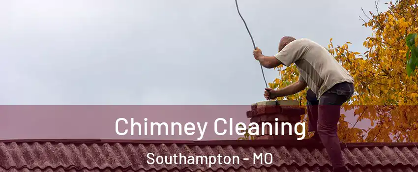 Chimney Cleaning Southampton - MO