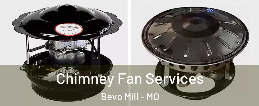 Chimney Fan Services Bevo Mill - MO