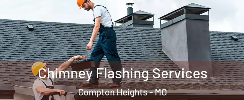 Chimney Flashing Services Compton Heights - MO