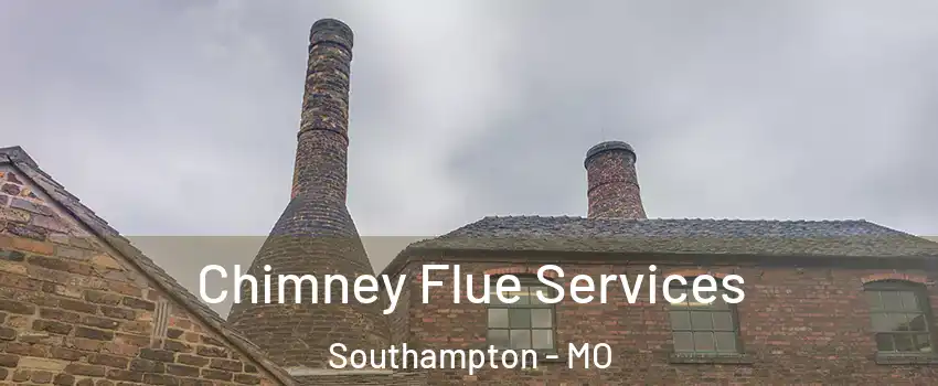 Chimney Flue Services Southampton - MO