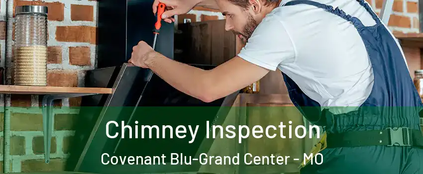 Chimney Inspection Covenant Blu-Grand Center - MO