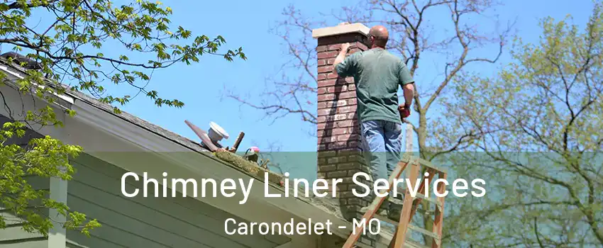 Chimney Liner Services Carondelet - MO