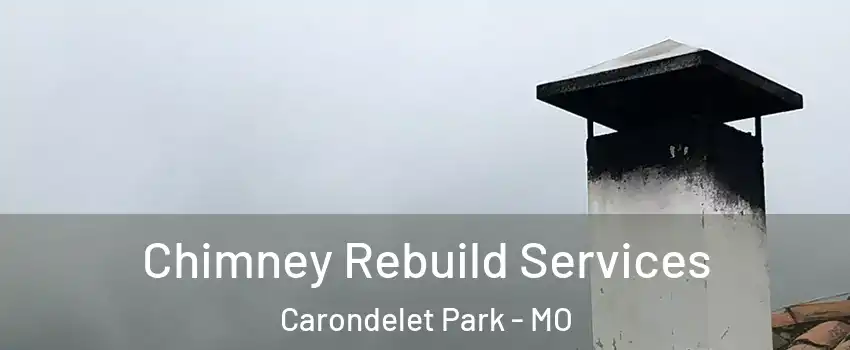 Chimney Rebuild Services Carondelet Park - MO