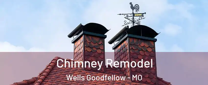 Chimney Remodel Wells Goodfellow - MO