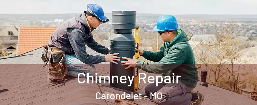 Chimney Repair Carondelet - MO