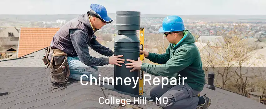 Chimney Repair College Hill - MO