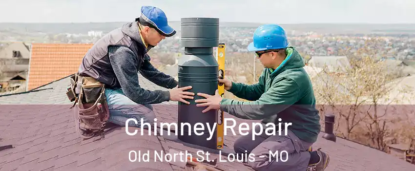 Chimney Repair Old North St. Louis - MO