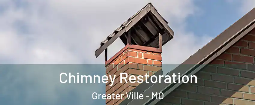 Chimney Restoration Greater Ville - MO