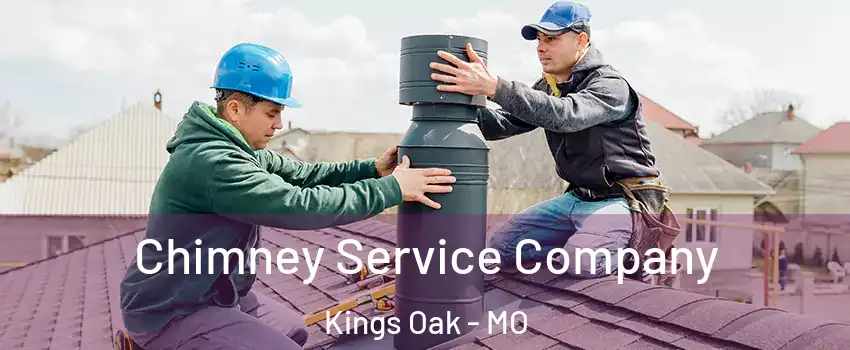 Chimney Service Company Kings Oak - MO