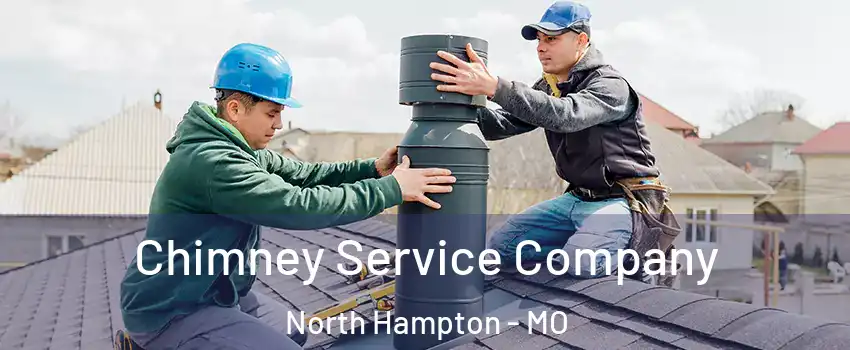 Chimney Service Company North Hampton - MO