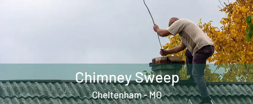 Chimney Sweep Cheltenham - MO