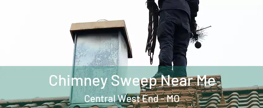 Chimney Sweep Near Me Central West End - MO