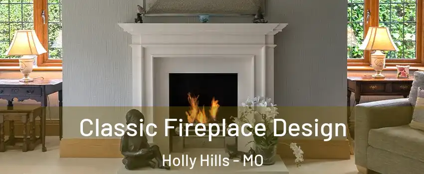 Classic Fireplace Design Holly Hills - MO