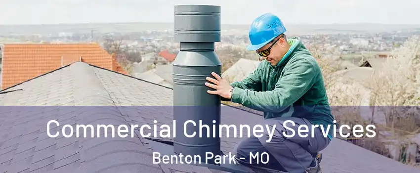 Commercial Chimney Services Benton Park - MO