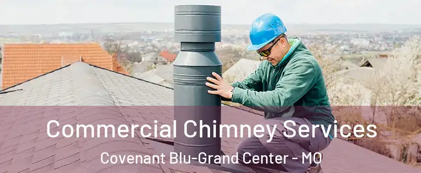 Commercial Chimney Services Covenant Blu-Grand Center - MO