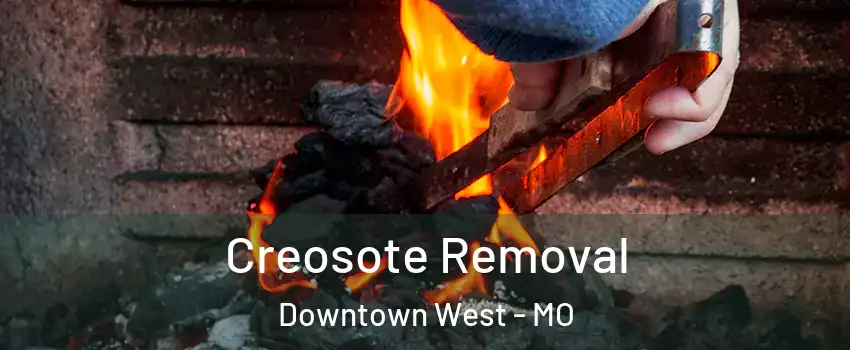 Creosote Removal Downtown West - MO