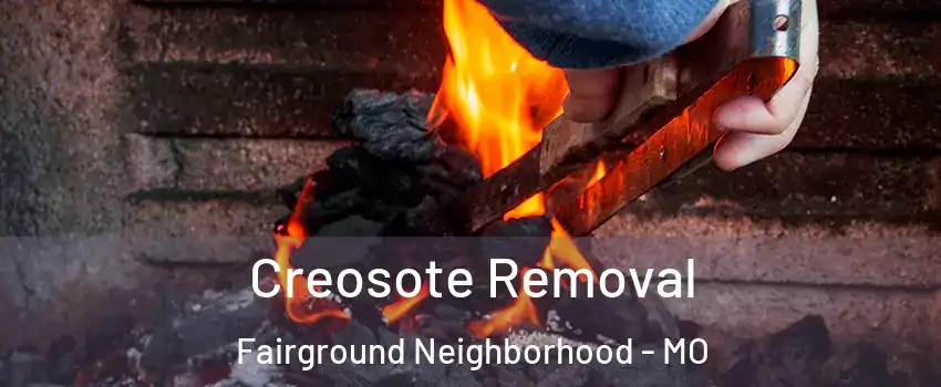 Creosote Removal Fairground Neighborhood - MO