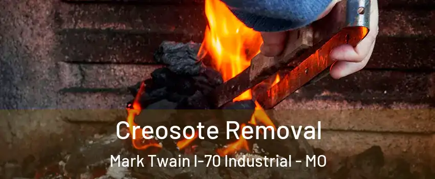 Creosote Removal Mark Twain I-70 Industrial - MO