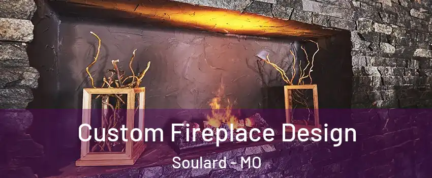 Custom Fireplace Design Soulard - MO