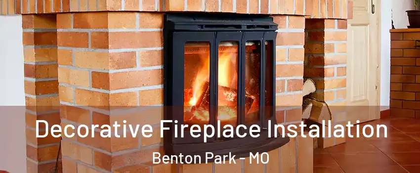 Decorative Fireplace Installation Benton Park - MO