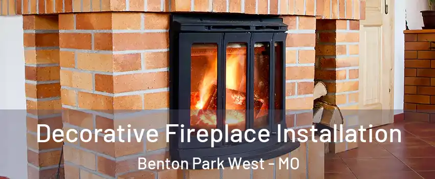 Decorative Fireplace Installation Benton Park West - MO