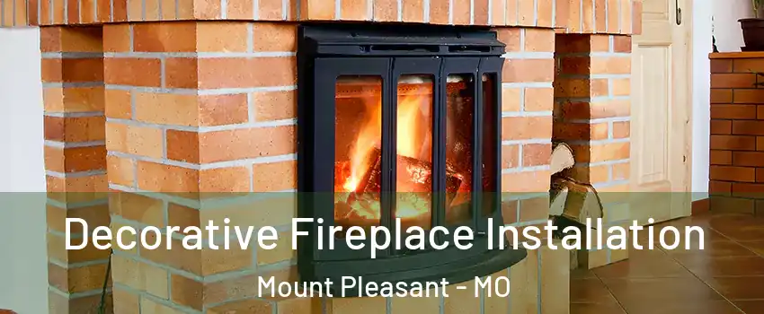 Decorative Fireplace Installation Mount Pleasant - MO