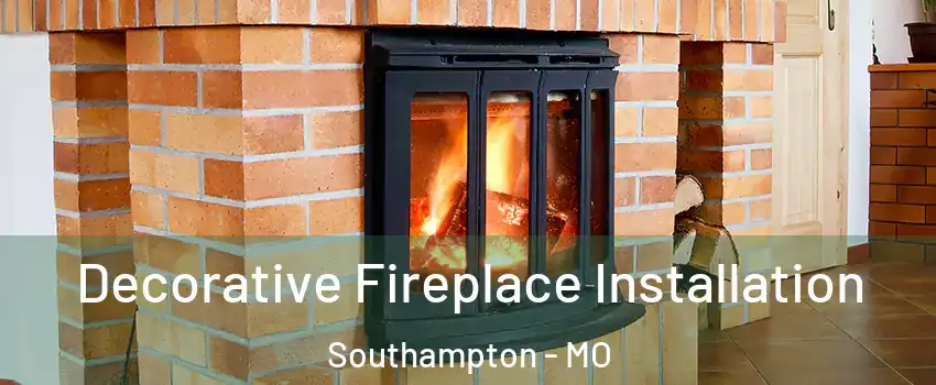 Decorative Fireplace Installation Southampton - MO