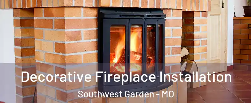 Decorative Fireplace Installation Southwest Garden - MO