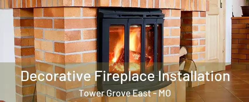 Decorative Fireplace Installation Tower Grove East - MO