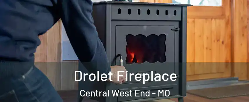 Drolet Fireplace Central West End - MO