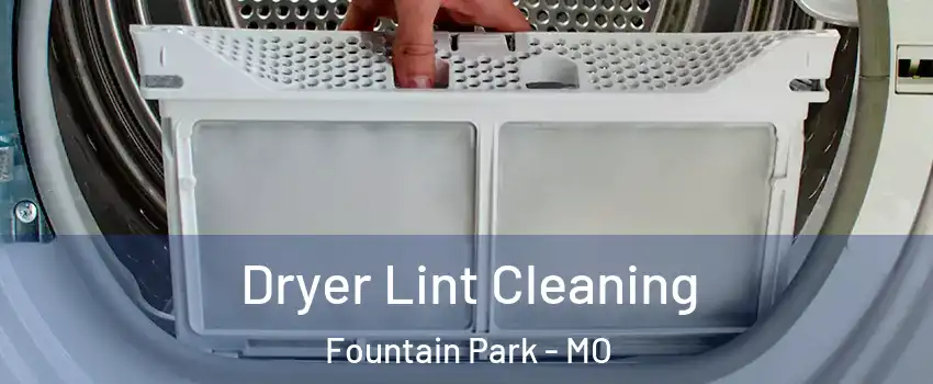 Dryer Lint Cleaning Fountain Park - MO