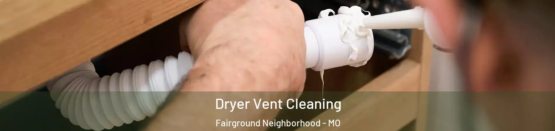 Dryer Vent Cleaning Fairground Neighborhood - MO