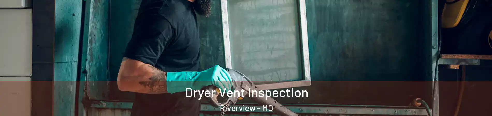 Dryer Vent Inspection Riverview - MO