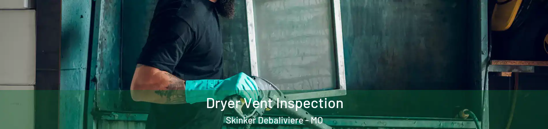 Dryer Vent Inspection Skinker Debaliviere - MO