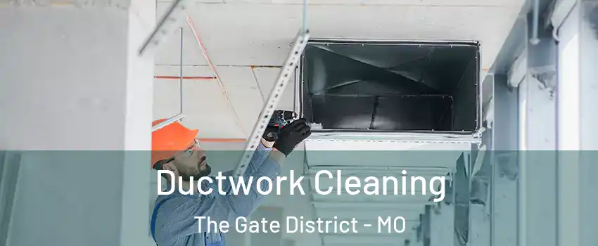 Ductwork Cleaning The Gate District - MO