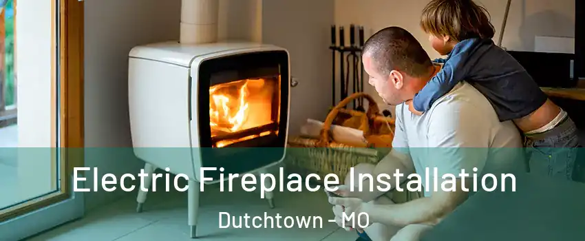 Electric Fireplace Installation Dutchtown - MO