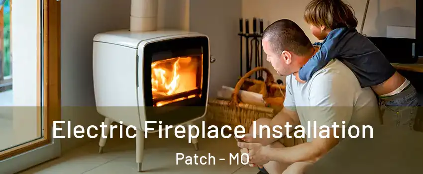 Electric Fireplace Installation Patch - MO