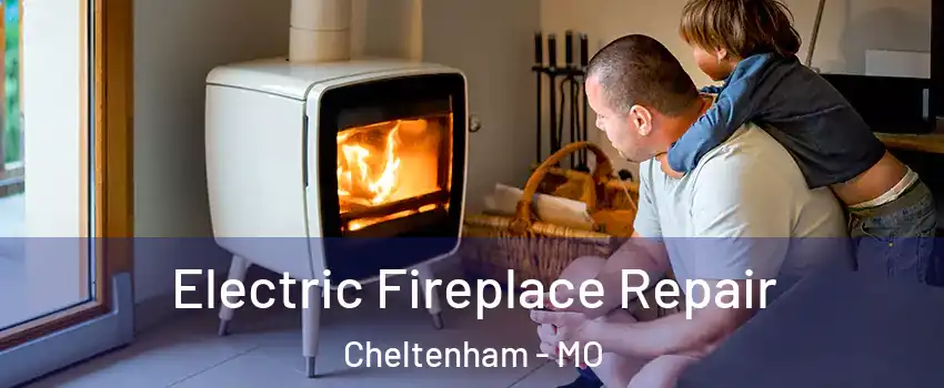 Electric Fireplace Repair Cheltenham - MO